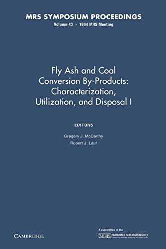 Stock image for Fly Ash and Coal Conversion By-Products: Characterization, Utilization, and Disposal I: Volume 43 for sale by Ria Christie Collections