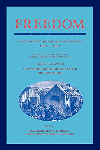 Stock image for Freedom A Documentary History of Emancipation, 1861-1867: The Wartime Genesis of Free Labor: The Upper South: Vol 2 for sale by Revaluation Books