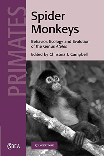 9781107406025: Spider Monkeys: Behavior, Ecology and Evolution of the Genus Ateles (Cambridge Studies in Biological and Evolutionary Anthropology, Series Number 55)