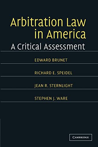 Arbitration Law in America: A Critical Assessment (9781107406117) by Brunet, Edward; Speidel, Richard E.; Sternlight, Jean E.; Ware, Stephen J.