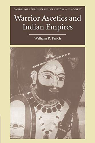 Stock image for Warrior Ascetics and Indian Empires (Cambridge Studies in Indian History and Society, Series Number 12) for sale by Lucky's Textbooks