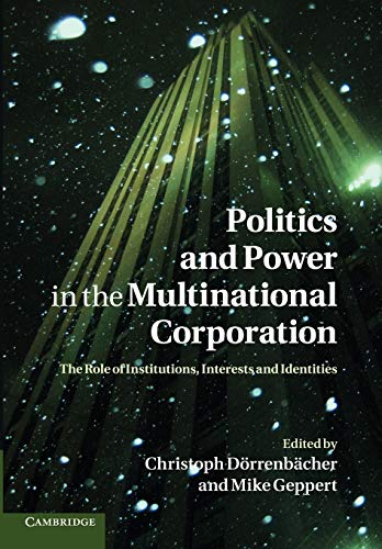 Beispielbild fr Politics and Power in the Multinational Corporation: The Role of Institutions, Interests and Identities zum Verkauf von Plum Books