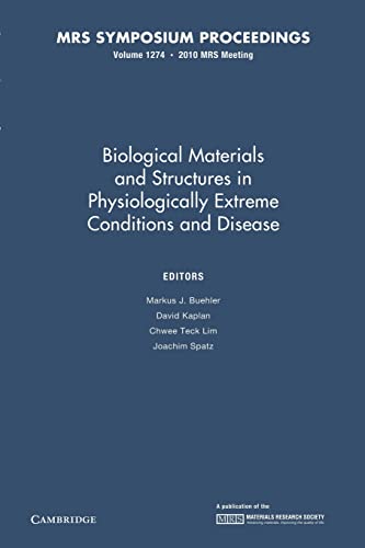 Stock image for Biological Materials and Structures in Physiologically Extreme Conditions and Disease: Volume 1274 (MRS Proceedings) for sale by Lucky's Textbooks