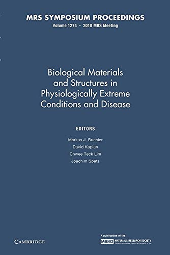 Stock image for Biological Materials and Structures in Physiologically Extreme Conditions and Disease: Volume 1274 (MRS Proceedings) for sale by Lucky's Textbooks