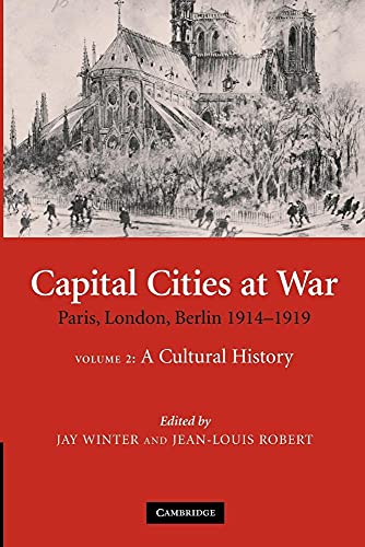 Beispielbild fr Capital Cities at War: Paris, London, Berlin 1914-1919: Volume 2 A Cultural History zum Verkauf von Revaluation Books