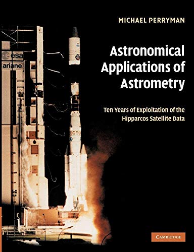 Imagen de archivo de Astronomical Applications of Astrometry: Ten Years of Exploitation of the Hipparcos Satellite Data a la venta por Lucky's Textbooks