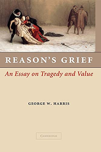 9781107407244: Reason's Grief Paperback: An Essay on Tragedy and Value