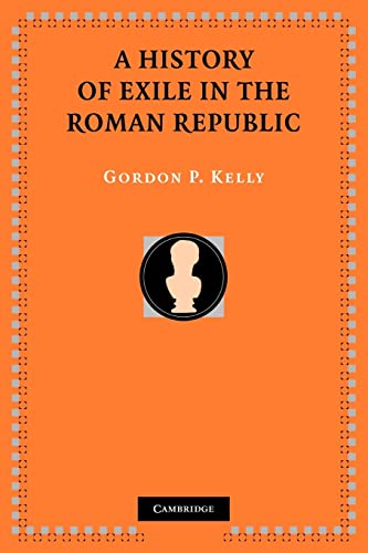 9781107407336: A History of Exile in the Roman Republic
