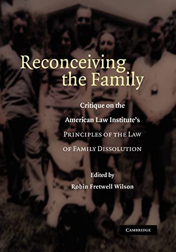 9781107407374: Reconceiving the Family Paperback: Critique on the American Law Institute's Principles of the Law of Family Dissolution