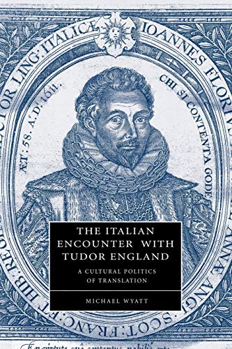 Imagen de archivo de Italian Encounter With Tudor England : A Cultural Politics of Translation a la venta por BOOK2BUY