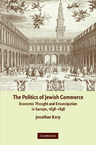 Stock image for The Politics of Jewish Commerce: Economic Thought and Emancipation in Europe, 1638-1848 for sale by SecondSale