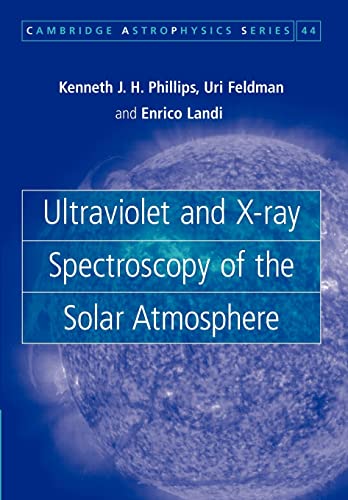 Stock image for Ultraviolet and X-ray Spectroscopy of the Solar Atmosphere (Cambridge Astrophysics, Series Number 44) for sale by Lucky's Textbooks