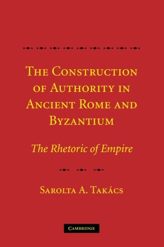 Stock image for The Construction of Authority in Ancient Rome and Byzantium: The Rhetoric of Empire for sale by AwesomeBooks
