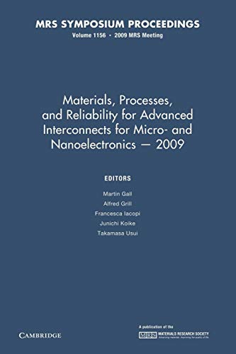 Stock image for Materials; Processes and Reliability for Advanced Interconnects for Micro- And Nanoelectronics 2009: Volume 1156 for sale by Ria Christie Collections