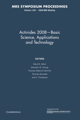 Imagen de archivo de Actinides 2008  " Basic Science, Applications and Technology: Volume 1104 a la venta por Revaluation Books