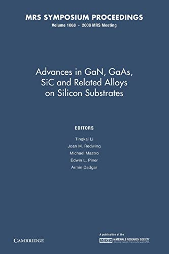 Imagen de archivo de Advances in GaN, GaAs, SiC and Related Alloys on Silicon Substrates: Volume 1068 (MRS Proceedings) a la venta por Lucky's Textbooks