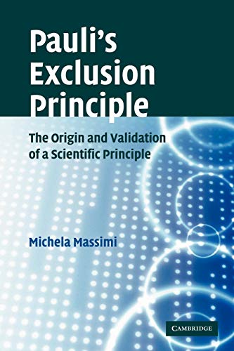 Imagen de archivo de Pauli's Exclusion Principle: The Origin and Validation of a Scientific Principle a la venta por Lucky's Textbooks