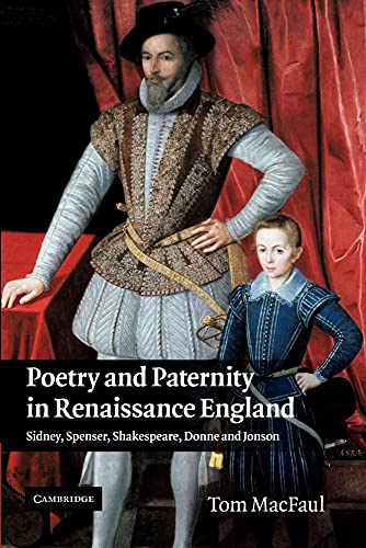 Imagen de archivo de Poetry and Paternity in Renaissance England: Sidney, Spenser, Shakespeare, Donne and Jonson a la venta por Lucky's Textbooks