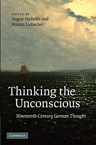 Stock image for Thinking the Unconscious: Nineteenth-century German Thought for sale by West Side Book Shop, ABAA