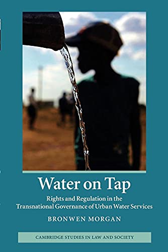Stock image for Water on Tap: Rights And Regulation In The Transnational Governance Of Urban Water Services (Cambridge Studies in Law and Society) for sale by WorldofBooks