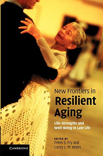 9781107412491: New Frontiers in Resilient Aging: Life-Strengths and Well-Being in Late Life