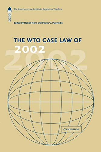 Stock image for The WTO Case Law of 2002: The American Law Institute Reporters' Studies (The American Law Institute Reporters Studies on WTO Law) for sale by Lucky's Textbooks