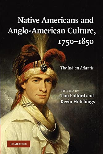 Imagen de archivo de Native Americans and Anglo-American Culture, 1750?1850: The Indian Atlantic a la venta por Lucky's Textbooks
