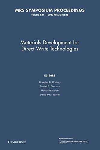 Stock image for Materials Development for Direct Write Technologies: Volume 624 (MRS Proceedings) for sale by California Books