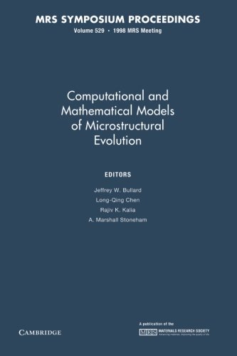 9781107413702: Computational and Mathematical Models of Microstructural Evolution: Volume 529 (MRS Proceedings)