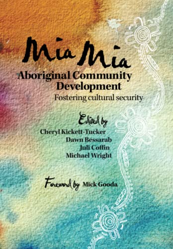Stock image for Mia Mia Aboriginal Community Development: Sustaining Cultural Security for sale by Books Puddle