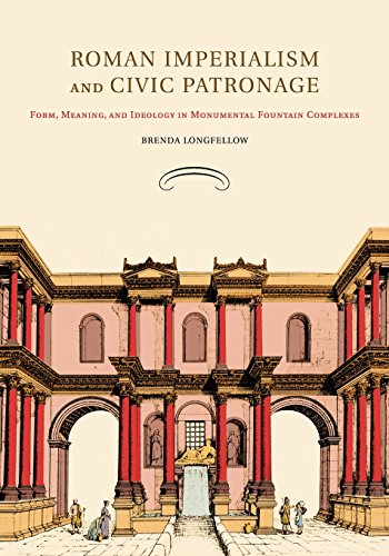 9781107415249: Roman Imperialism and Civic Patronage: Form, Meaning, and Ideology in Monumental Fountain Complexes