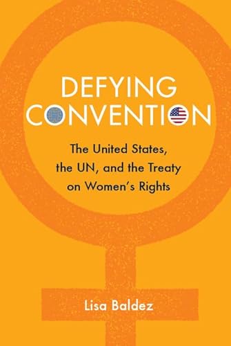 9781107416826: Defying Convention: U.S. Resistance To The Un Treaty On Women's Rights (Problems of International Politics)