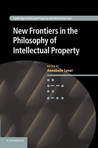 9781107416895: New Frontiers In The Philosophy Of Intellectual Property: 18 (Cambridge Intellectual Property and Information Law, Series Number 18)