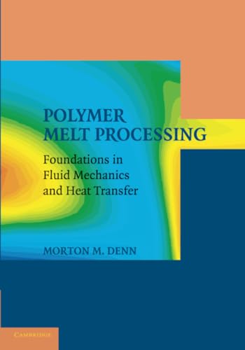Beispielbild fr Polymer Melt Processing : Foundations in Fluid Mechanics and Heat Transfer zum Verkauf von AHA-BUCH GmbH