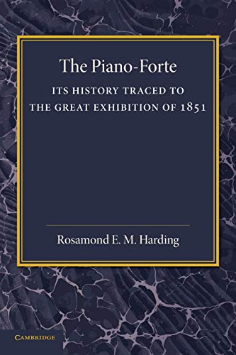 Stock image for The Piano-Forte: Its History Traced to the Great Exhibition of 1851 for sale by Ria Christie Collections