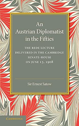 Imagen de archivo de An Austrian Diplomatist in the Fifties: The Rede Lecture, 1908 a la venta por THE SAINT BOOKSTORE