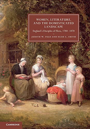 Stock image for Women, Literature, and the Domesticated Landscape: England's Disciples of Flora, 1780 "1870: 76 (Cambridge Studies in Nineteenth-Century Literature and Culture, Series Number 76) for sale by WorldofBooks