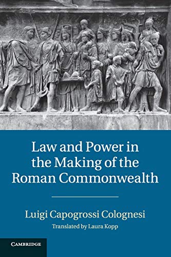9781107420465: Law and Power in the Making of the Roman Commonwealth
