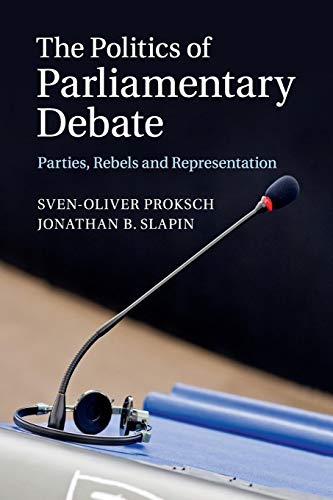 Stock image for The Politics of Parliamentary Debate: Parties, Rebels and Representation for sale by HPB-Ruby