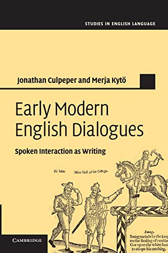 Imagen de archivo de Early Modern English Dialogues: Spoken Interaction As Writing (Studies in English Language) a la venta por Chiron Media