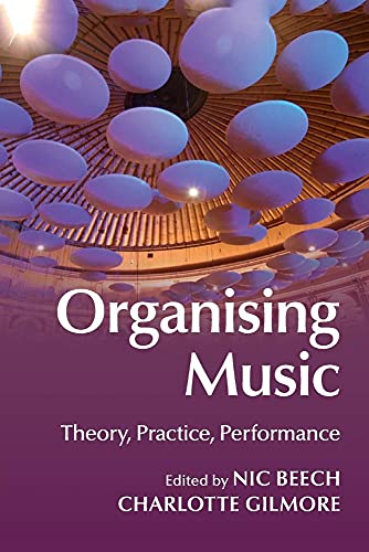 Stock image for Organising Music: Theory, Practice, Performance for sale by Lucky's Textbooks