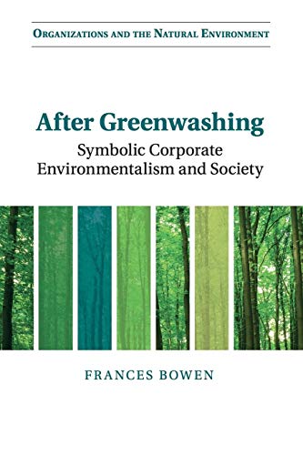 9781107421738: After Greenwashing: Symbolic Corporate Environmentalism and Society (Organizations and the Natural Environment)