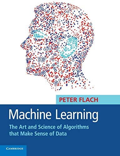 9781107422223: Machine Learning: The Art and Science of Algorithms that Make Sense of Data