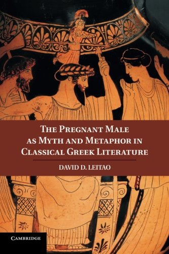 Imagen de archivo de The Pregnant Male as Myth and Metaphor in Classical Greek Literature a la venta por Chiron Media