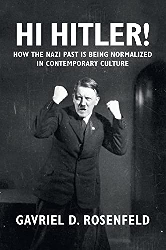 Beispielbild fr Hi Hitler! : How the Nazi Past Is Being Normalized in Contemporary Culture zum Verkauf von Better World Books