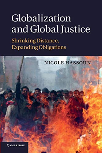 Imagen de archivo de Globalization and Global Justice: Shrinking Distance, Expanding Obligations a la venta por Chiron Media