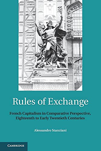 Stock image for Rules of Exchange: French Capitalism in Comparative Perspective, Eighteenth to Early Twentieth Centuries for sale by Lucky's Textbooks