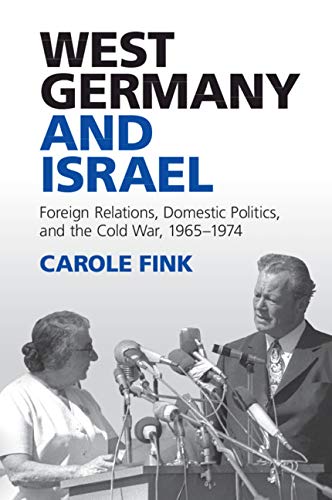 Stock image for West Germany and Israel: Foreign Relations, Domestic Politics, and the Cold War, 1965  1974 for sale by Prior Books Ltd