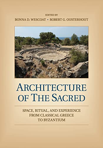 Imagen de archivo de Architecture of the Sacred: Space, Ritual, and Experience from Classical Greece to Byzantium a la venta por Revaluation Books