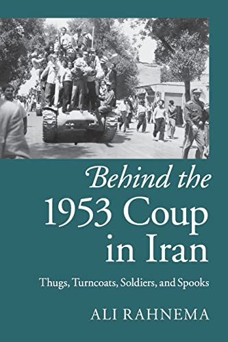 9781107429758: Behind the 1953 Coup in Iran: Thugs, Turncoats, Soldiers, and Spooks